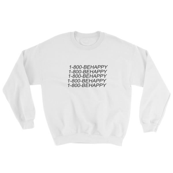 1 800 BEHAPPY Sweatshirt