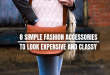 8 Fashion accessories to make you look expensive and classy