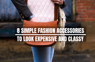 8 Fashion accessories to make you look expensive and classy