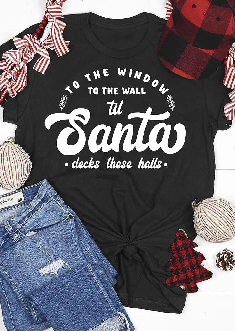 Christmas Til Santa Decks These Halls T-Shirt Tee – Black