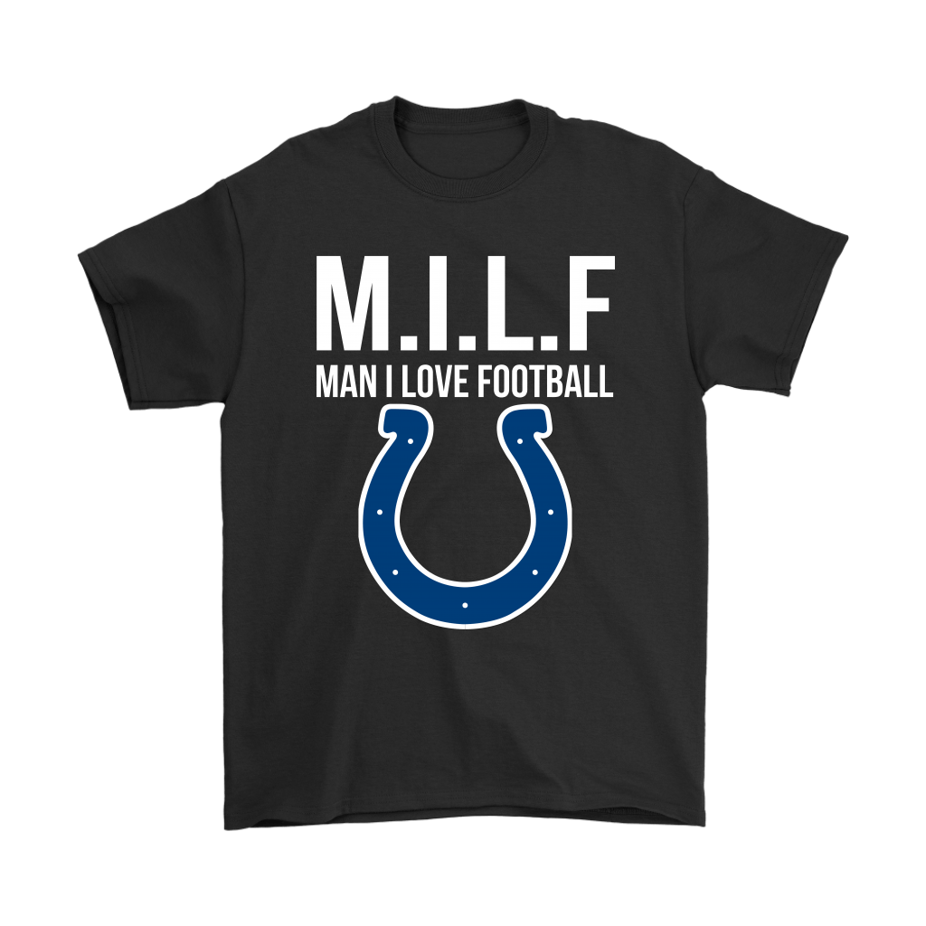 Indianapolis Colts M.I.L.F Man I Love Football Funny Shirts